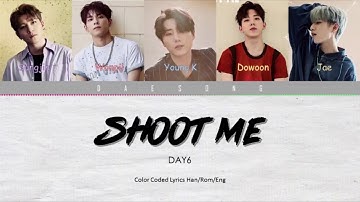 DAY6 - Shoot Me(Color Coded Lyrics Eng/Rom/Han)