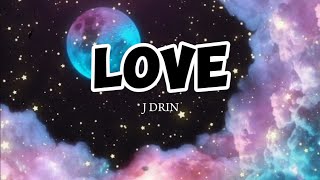 Love - J Drin (REMIX) Lyrics Video