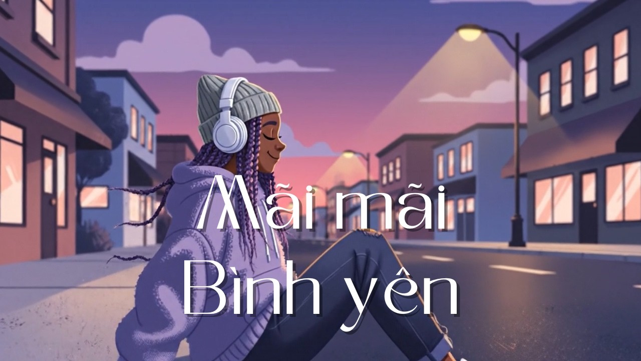 Mãi Mãi Bình Yên | Lofi Chill Piano Có Lời 🌿