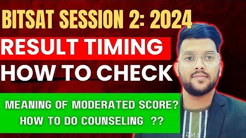 BITSAT COUNSELING 2024 : Official update on session 2 Result | Exact Timing for final score #bitsat
