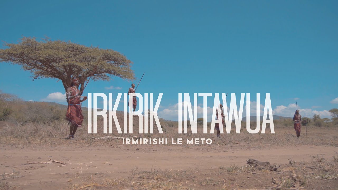 IRKIRIK INTAWUA LOLOIRIEN- IRMIRISHI LE METO (OFFICIAL VIDEO)