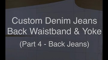 Custom Denim Jeans | Pattern Draft (Part 4 - Back WB + Yoke)