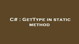 C# : GetType in static method