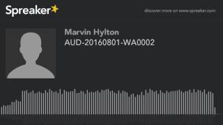 AUD-20160801-WA0002 (made with Spreaker)