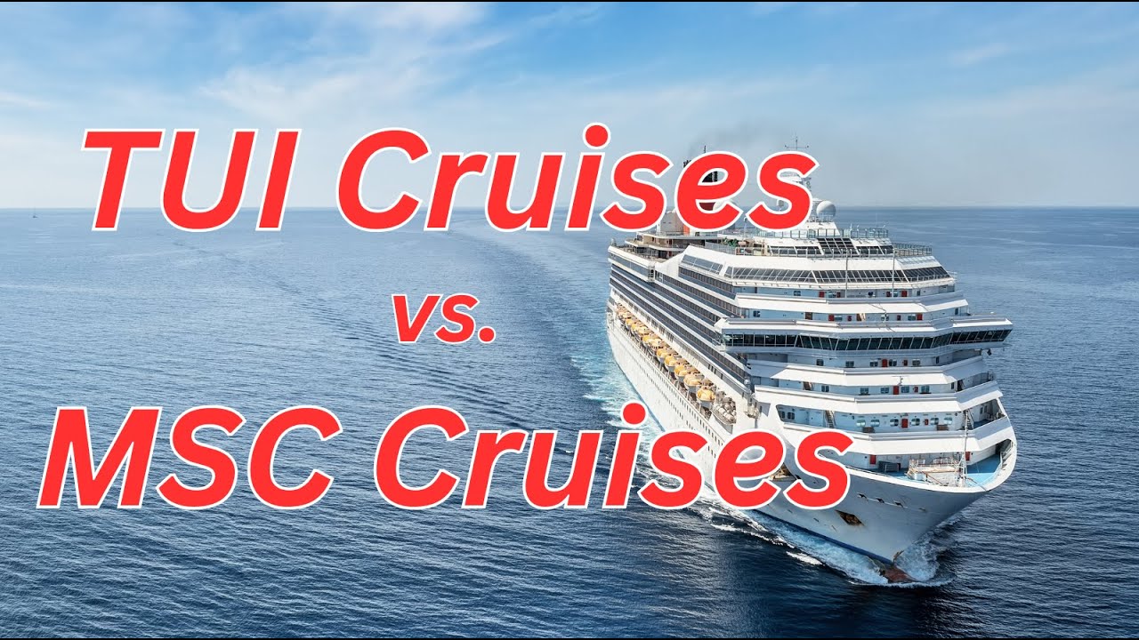 TUI Cruises vs. MSC Cruises – Welche Kreuzfahrt passt zu dir?