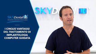 Skydental 3D - Quali Sono I 5 Vantaggi Di Un Trattamento Di Implantologia Computer Guidata?