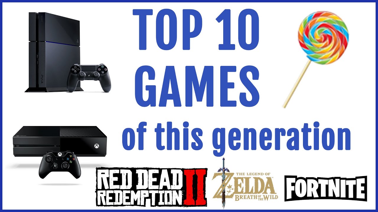 Top 10 Games of this Gaming Generation (2013-2019)