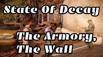 State Of Decay Maniac Walkthrough #28 The Armory, The Wall, Ending, And Credits (End Of Game)