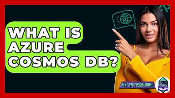 What Is Azure Cosmos DB? - Next LVL Programming