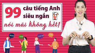 99 câu tiếng Anh siêu dễ ai cũng có thể nói giỏi như Tây - Tiếng Anh giao tiếp cho người mới bắt đầu