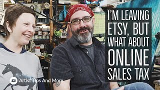 I'm Leaving Etsy, But What About Online Sales Tax And Selling Art On Your Website - Tips For Artists