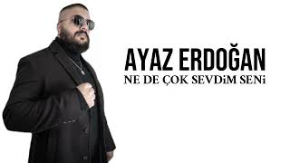 AYAZ ERDOĞAN NE DE ÇOK SEVDİM SENİ REMİX (2025)