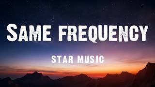 Star Music - Same Frequency (Lyrics)