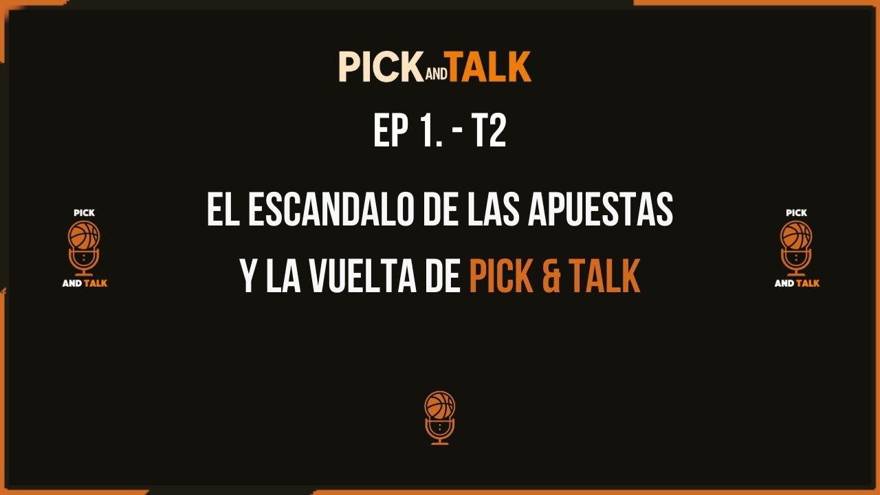 Pick and Talk #1 - Temporada 2: Los Escándalos de la NBA y la Vuelta de Pick & Talk