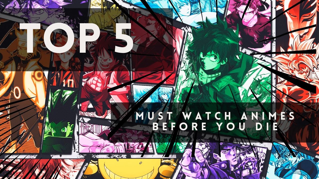 TOP 5 must watch anime that you need to watch