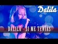 Dalila - Si me tenias [ Video Lyric Oficial 2017 ]