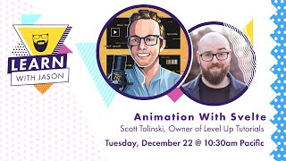 Animation With Svelte (with Scott Tolinski) — Learn With Jason