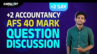 Plus Two Accountancy   AFS Final Discussion   40 Mark Questions Discussion   +2 Commerce Say Exam