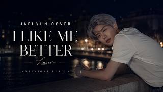 Jaehyun Cover - Lauv I Like Me Better | Lyrics