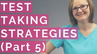NURSING TEST TAKING STRATEGIES (PART 5)