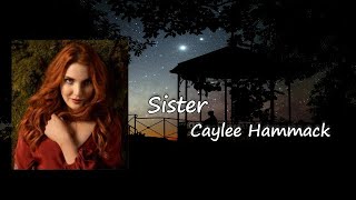 Caylee Hammack - Sister Lyrics