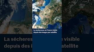 L'ampleur de la sécheresse en France vue du ciel