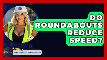 Do Roundabouts Reduce Speed? - Civil Engineering Explained