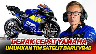 GANDENG VALENTINO ROSSI🔥YAMAHA RESMI UMUMKAN TIM SATELIT BARU~MESIN GANAS YZR-M1~VR46 LAPIS KEDUA