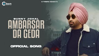 Ambarsar Da Geda (Full Video) | Bunny Johal | Khalsa College Amritsar | Punjabi Song 2023