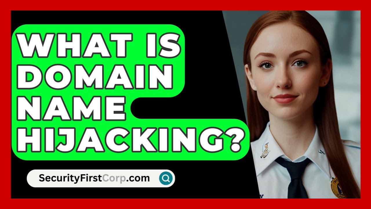 What Is Domain Name Hijacking? - SecurityFirstCorp.com