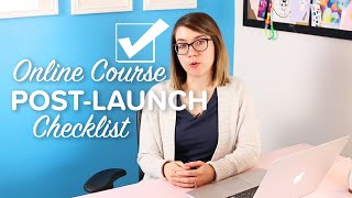 Your Online Course Post-Launch Checklist