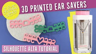 How to 3D Print Ear Savers with the Silhouette Alta 3D Printer