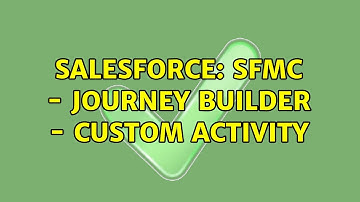Salesforce: SFMC - Journey Builder - custom activity (2 Solutions!!)