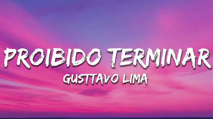 Gusttavo Lima - Proibido terminar (Letra/Lyrics)
