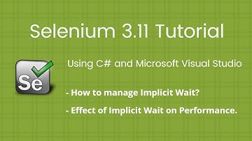 20. How to manage Implicit Wait: Selenium 2018 Tutorial using C# Visual Studio