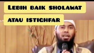 Download Lagu Lebih Bagusan Mana Istighfar atau Sholawat ?, Ini Penjelas Ustad MP3