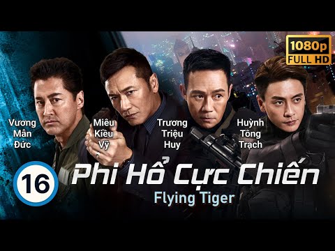 TVB Phi Hổ Cực Chiến tập 16/30 | tiếng Việt | Miêu Kiều Vỹ, Huỳnh Tông Trạch | TVB 2018