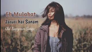 Ek Mulakat Jarui Hai Hai Sanam Pyar Ki Talash Me Old Evergreen Songs
