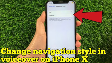 How to change navigation style in voiceover on iPhone X