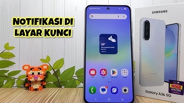 Cara Mengatur Notifikasi Di Layar Kunci Hp Samsung Galaxy A36 5G
