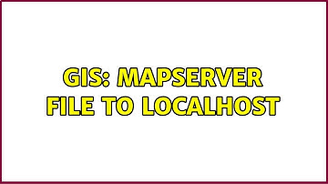 GIS: Mapserver file to localhost