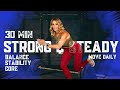 30 Minute Strong &amp; Steady!  Challenging Balance, Stability and Core Workout