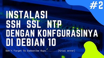 #2  Instalasi SSH, SSL, dan NTP Di Debian 10 Dengan Konfigurasinya