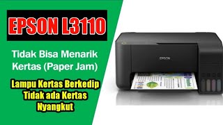 Epson L3110 Lampu kertas berkedip tetapi tidak ada kertas nyangkut | Epson L3110 Paperjam