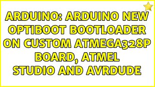 Arduino: Arduino New Optiboot Bootloader on custom ATMega328p board, ATMEL Studio and AVRdude