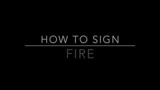 Learn How to Sign the Word Fire