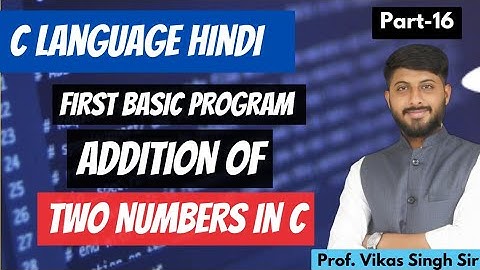 16.Simple Addition of Two Numbers in C: A Step-by-Step Guide | Program |  By Vikas Singh Sir