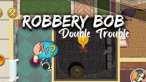 ROBBERY BOB 2 : Double Trouble| PART -23 |Playing NONSTOP| THE MAN OF STEAL | Android Gameplays