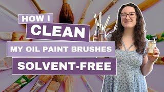 How I Clean My Oil Paint Brushes Without Toxic Solvents | Solvent Free Oil Painting