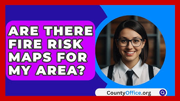 Are There Fire Risk Maps For My Area? - CountyOffice.org
